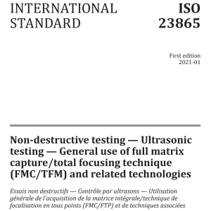 ISO 23865-2021 Неразрушающий контроль. Ультразвуковой контроль. Общее применение FMC TFM и связанных технологий